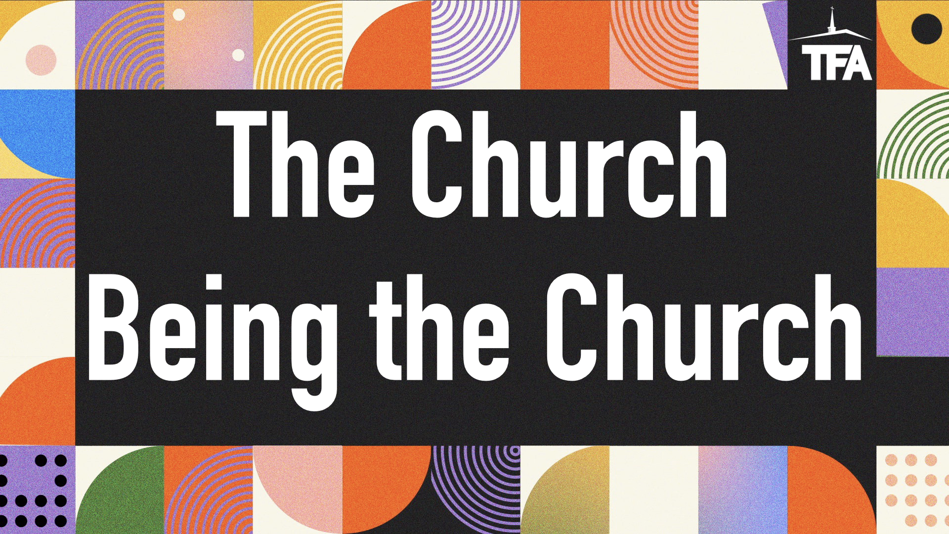 The Church Being the Church