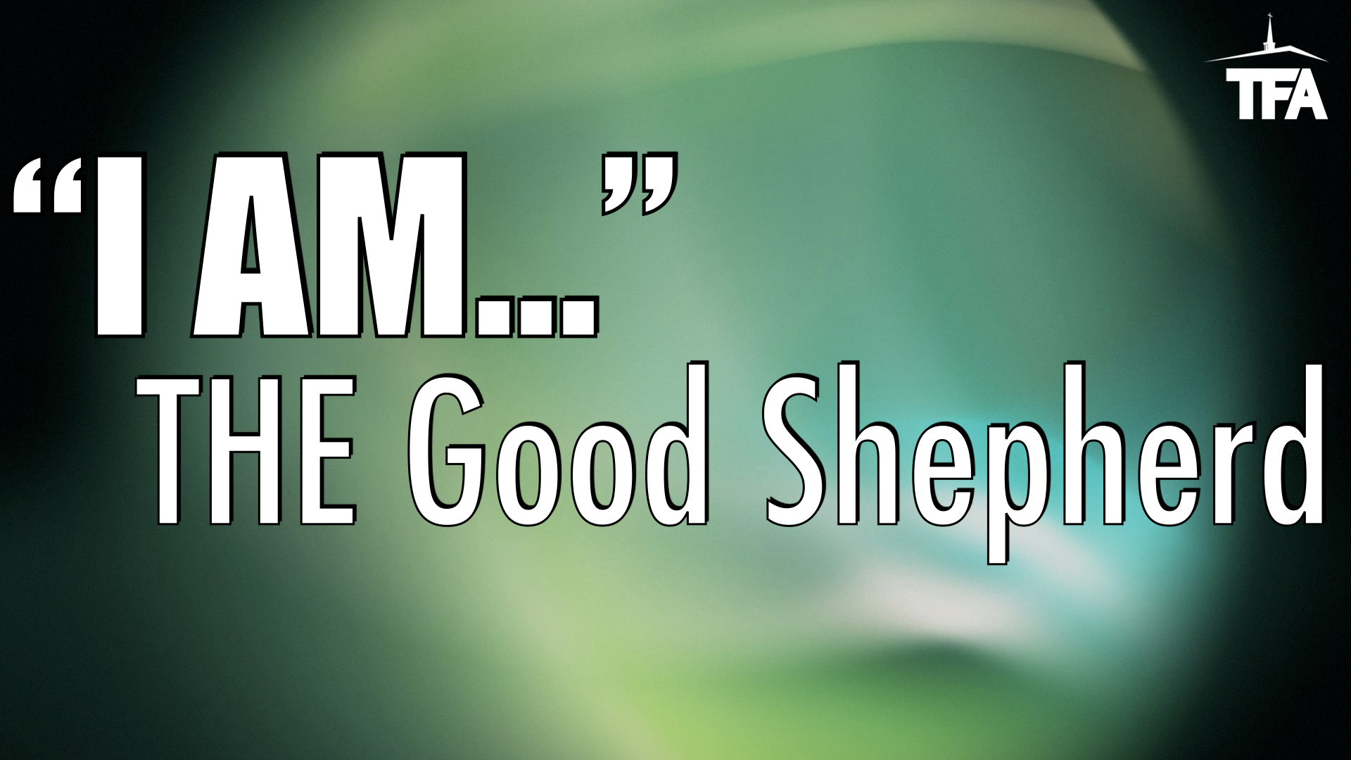 I AM… The Good Shepherd